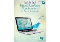 FIRST, WE SING!  Digital Resource Supplements